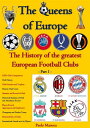 The Queens of Europe: The History of the greatest European Football Clubs Part 1: Real Madrid CF, AC Milan, FC Bayern Munich, FC Liverpool, FC Barcelona, AFC Ajax【電子書籍】 Paolo Maresca