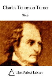 Works of Charles Tennyson Turner【電子書籍】[ Charles Tennyson Turner ]