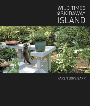 Wild Times on Skidaway Island Georgia's Historic Rain Forest【電子書籍】[ Karen Dove Barr ]