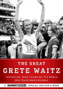 The Great Grete Waitz Inspiration, Hero, Champion: The Woman Who Transformed Run...