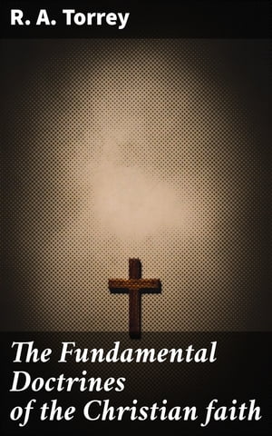 The Fundamental Doctrines of the Christian faith