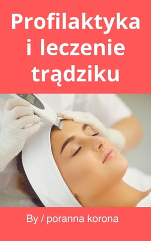 Profilaktyka i leczenie trądziku