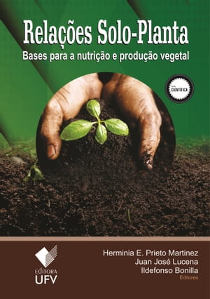 Rela??es solo-planta Bases para a nutri??o e produ??o vegetal【電子書籍】[ Herminia Emilia Prieto Martinez ]