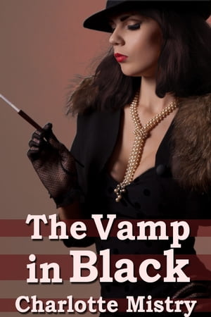 The Vamp in Black (Vampire Gangsters 4)Żҽҡ[ Charlotte Mistry ]