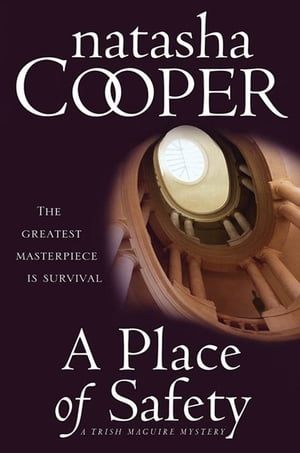 A Place of Safety A Trish Maguire MysteryŻҽҡ[ Natasha Cooper ]