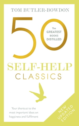50 Self-Help Classics 50 Inspirational Books to Transform Your Life from Timeless Sages to Contemporary Gurus【電子書籍】 Tom Butler Bowdon