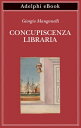 Concupiscenza libraria【電子書籍】[ Giorgi