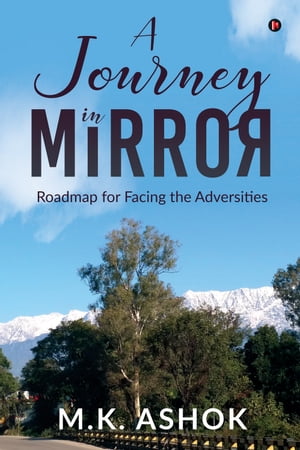 ŷKoboŻҽҥȥ㤨A Journey in Mirror Roadmap for Facing the AdversitiesŻҽҡ[ M.K. Ashok ]פβǤʤ140ߤˤʤޤ