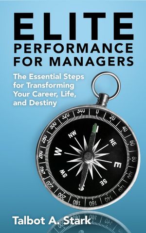 ŷKoboŻҽҥȥ㤨Elite Performance for Managers The Essential Steps for Transforming Your Career, Life, and DestinyŻҽҡ[ Talbot A. Stark ]פβǤʤ162ߤˤʤޤ