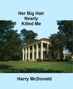 Her Big Hair Nearly Killed MeŻҽҡ[ Harry McDonald ]