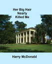 ŷKoboŻҽҥȥ㤨Her Big Hair Nearly Killed MeŻҽҡ[ Harry McDonald ]פβǤʤ111ߤˤʤޤ