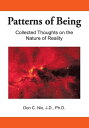 Patterns of Being Collected Thoughts on the Nature of Reality【電子書籍】 Don C. Nix