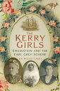 The Kerry Girls Emigration and the Earl Grey Sch