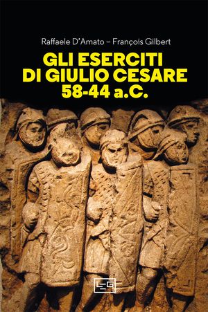 Gli eserciti di Giulio Cesare 58-44 a.C.