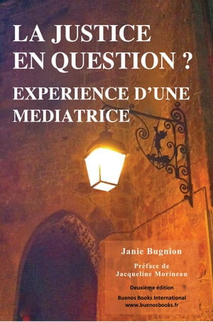 La Justice en Question? Experience d’une Mediatrice Une exploration pluridisciplinaire de la m?diation dans les contextes p?nal, social et sanitaire