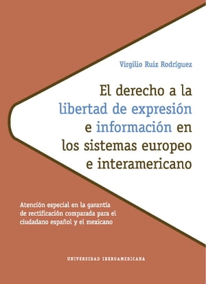 El derecho a la libertad de expresión e información en los sistemas europeo e interamericano