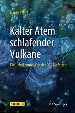 Kalter Atem schlafender Vulkane Die unbekannte Welt der CO2-Mofetten