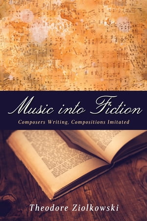 Music into Fiction Composers Writing, Compositions Imitated
