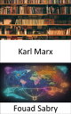 Karl Marx Unveiling the Legacy, Understanding Karl Marx and His Impact on the Mo...
