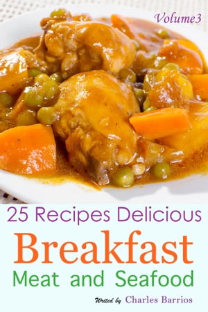 25 Recipes Delicious Breakfast Meat and Seafood Volume 3