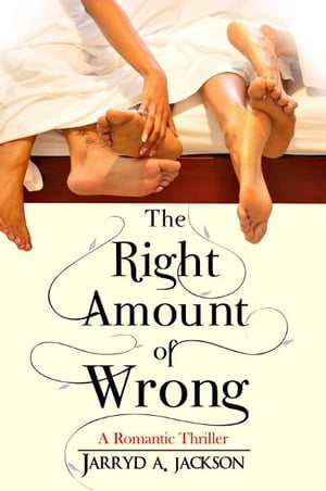 The Right Amount of Wrong: A Romantic Thriller