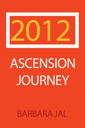 2012 Ascension Journey Into the Fifth Dimension