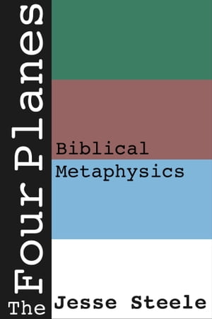 The Four Planes: Biblical Metaphysics