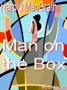 The Man on the Box【電子書籍】[ Harold Mac