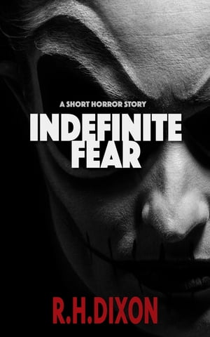 Indefinite Fear (Short Dark Ficton)