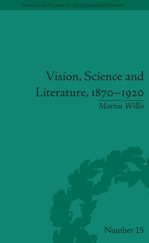 Vision, Science and Literature, 1870-1920