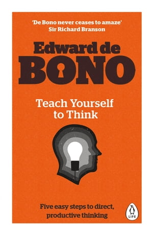 Teach Yourself To Think【電子書籍】[ Edward de Bono ]