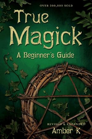True Magick A Beginner's Guide【電子書籍】[ Amber K ]