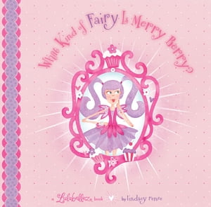 What Kind of Fairy Is Merry Berry 【電子書籍】 Lindsey Renee