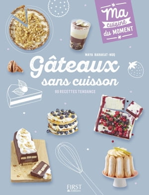 Gâteaux sans cuisson - Ma cuisine du moment