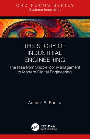 ŷKoboŻҽҥȥ㤨The Story of Industrial Engineering The Rise from Shop-Floor Management to Modern Digital EngineeringŻҽҡ[ Adedeji B. Badiru ]פβǤʤ4,720ߤˤʤޤ