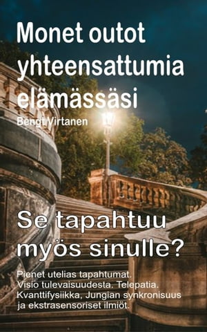 Monet outot yhteensattumia elämässäsi. Pienet utelias tapahtumat. Visio tulevaisuudesta. Telepatia. Se tapahtuu myös sinulle?