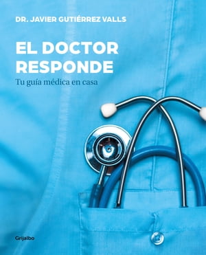 El doctor responde Tu gu?a m?dica en casa