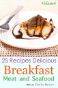 25 Recipes Delicious Breakfast Meat and Seafood Volume 6【電子書籍】[ Charles Barrios ]