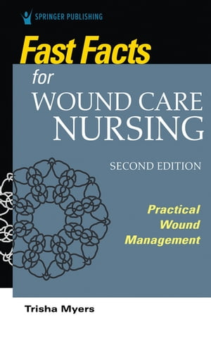 Fast Facts for Wound Care Nursing, Second Edition