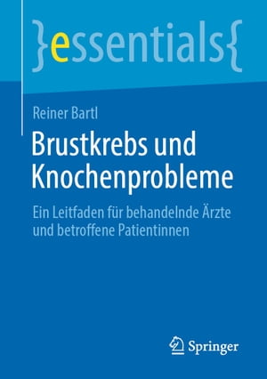 Brustkrebs und Knochenprobleme Ein Leitfaden f?r behandelnde ?rzte und betroffene PatientinnenŻҽҡ[ Reiner Bartl ]