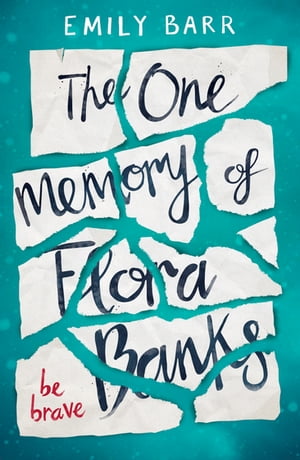 The One Memory of Flora BanksŻҽҡ[ Emily Barr ]