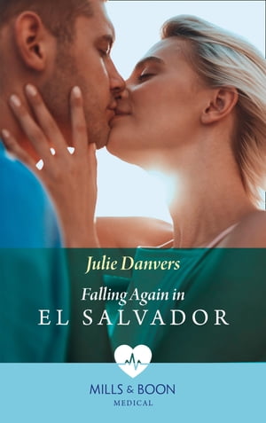 Falling Again In El Salvador (Mills & Boon Medical)