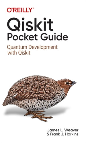 Qiskit Pocket Guide Quantum Development with Qiskit【電子書籍】[ James L. Weaver ]