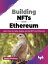 Building NFTs with Ethereum: Learn how to Create, Deploy, and Sell NFTs on Ethereum