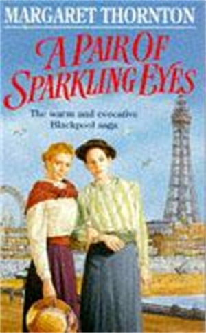 A Pair of Sparkling Eyes A warm and evocative Blackpool saga【電子書籍】 Margaret Thornton