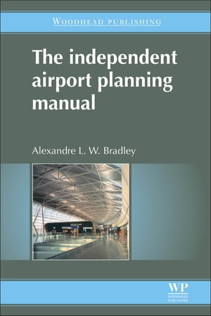 The Independent Airport Planning Manual【電子書籍】[ A L W Bradley ]