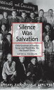 Silence Was Salvation Child Survivors of Stalin's Terror and World War II in the...