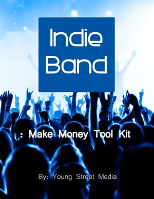 Indie Band: Make Money Tool Kit