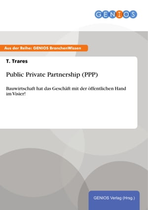 ŷKoboŻҽҥȥ㤨Public Private Partnership (PPP Bauwirtschaft hat das Gesch?ft mit der ?ffentlichen Hand im Visier!Żҽҡ[ T. Trares ]פβǤʤ308ߤˤʤޤ