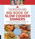 The Crock-Pot Ladies Big Book of Slow Cooker Dinners More Than 300 Fabulous and ...